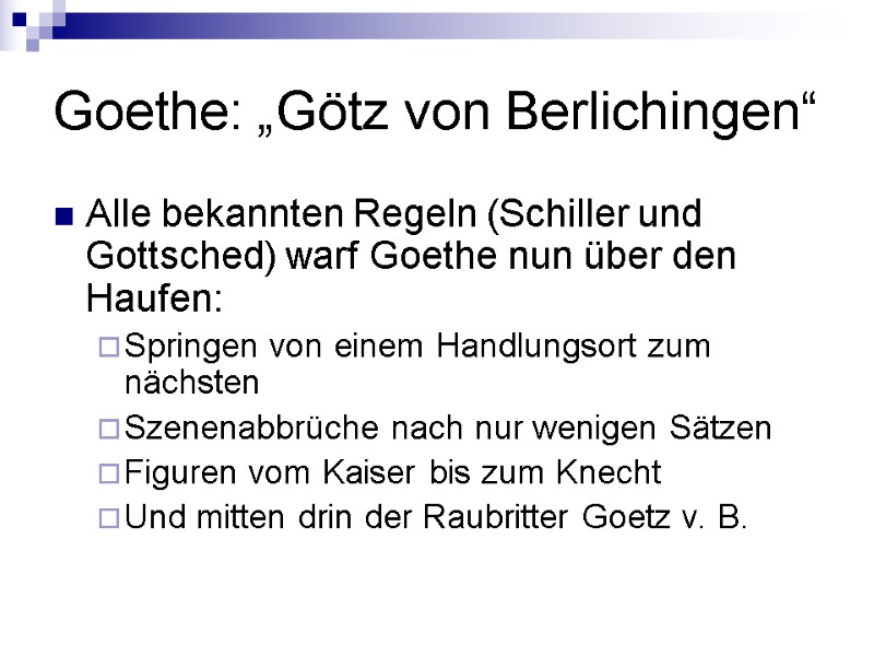 Goethe: „Götz von Berlichingen“ Alle bekannten Regeln (Schiller und Gottsched) warf Goethe nun über